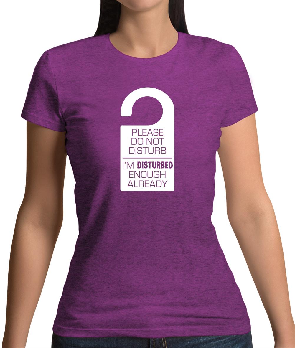 Please Do Not Disturb Womens T-Shirt Please Do Not Disturb Womens T-Shirt