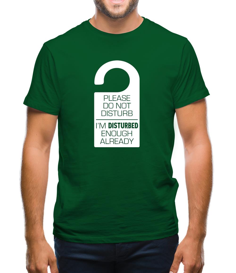 Please Do Not Disturb Mens T-Shirt Please Do Not Disturb Mens T-Shirt