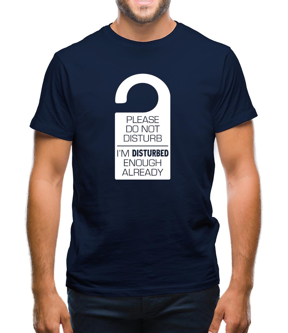 Please Do Not Disturb Mens T-Shirt Please Do Not Disturb Mens T-Shirt