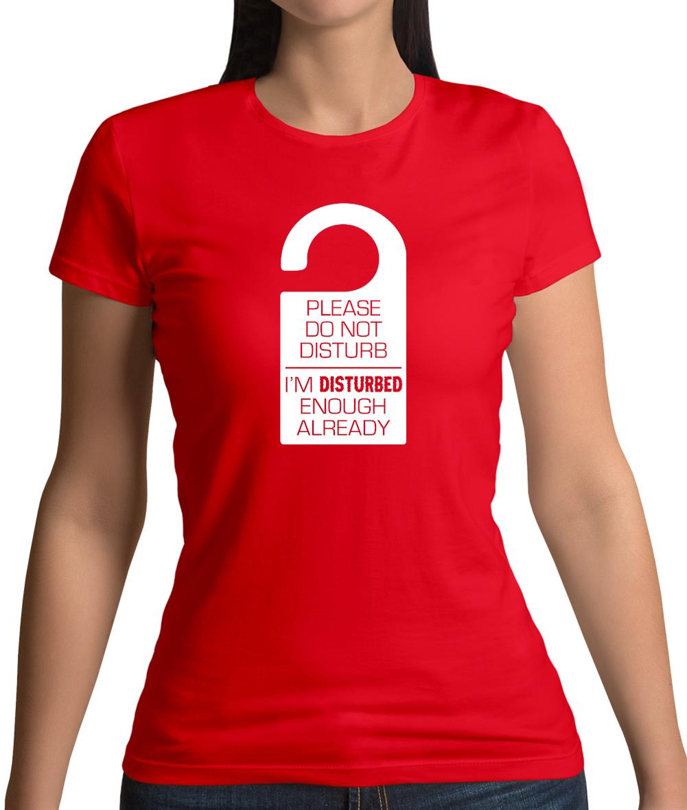 Please Do Not Disturb Womens T-Shirt Please Do Not Disturb Womens T-Shirt
