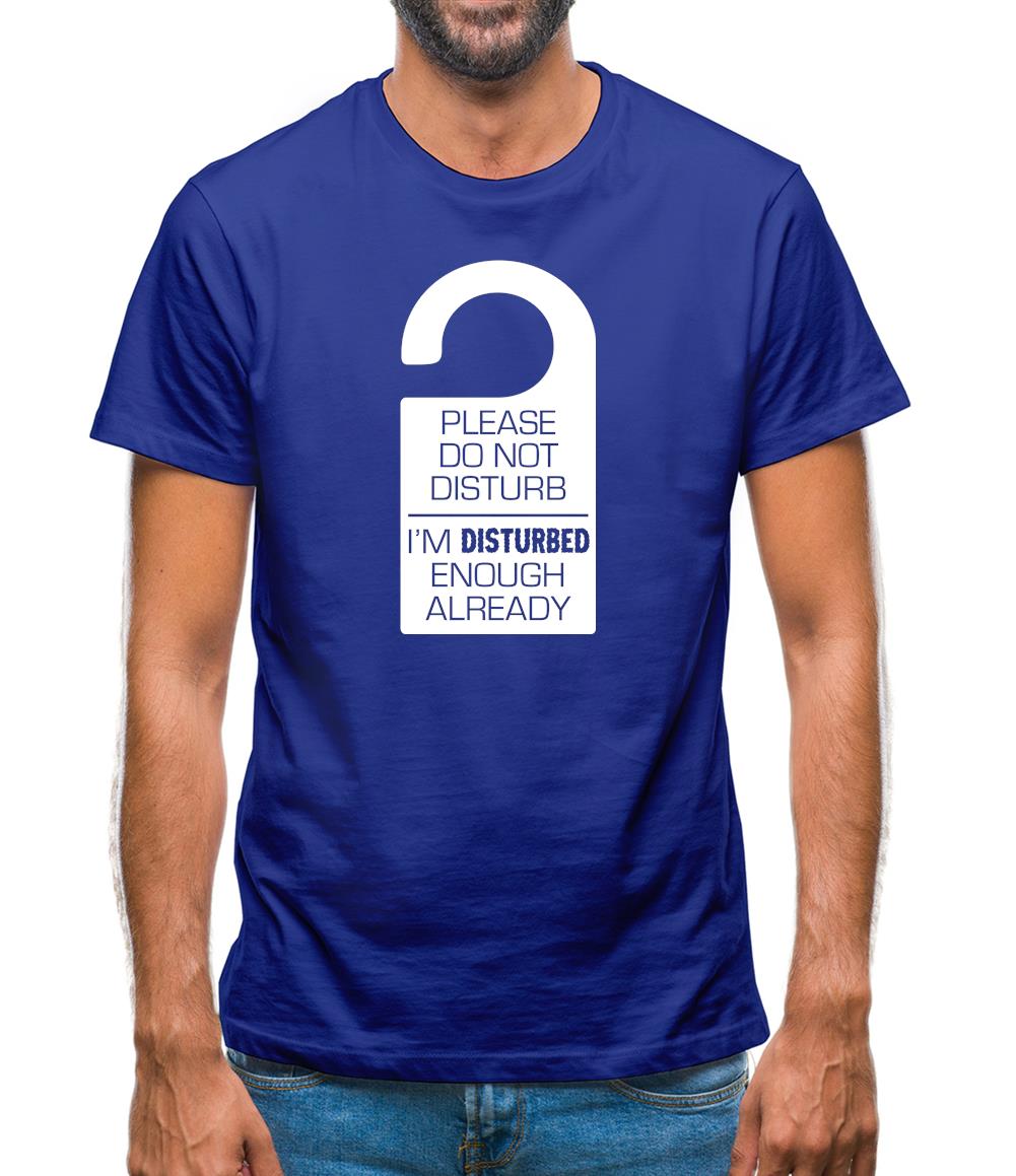 Please Do Not Disturb Mens T-Shirt Please Do Not Disturb Mens T-Shirt