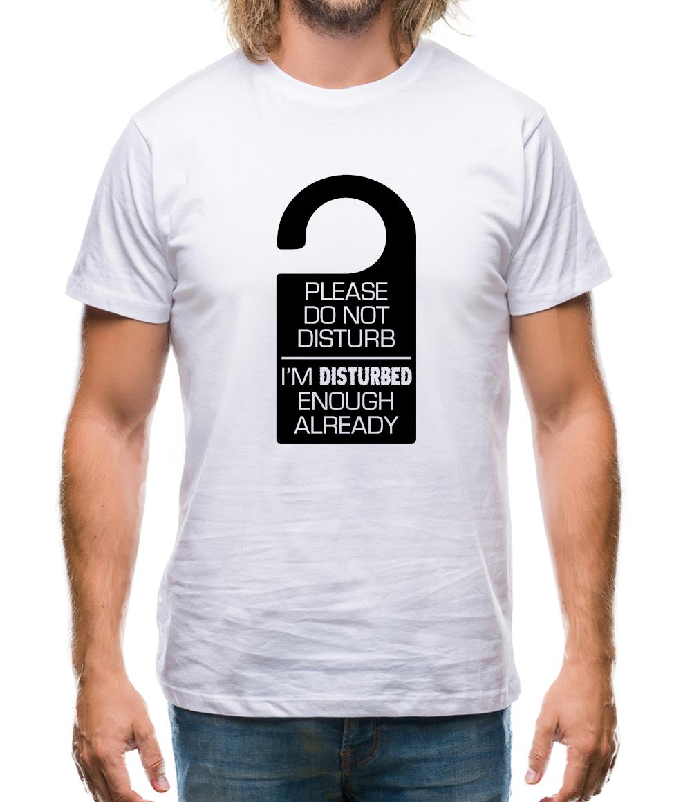 Please Do Not Disturb Mens T-Shirt Please Do Not Disturb Mens T-Shirt
