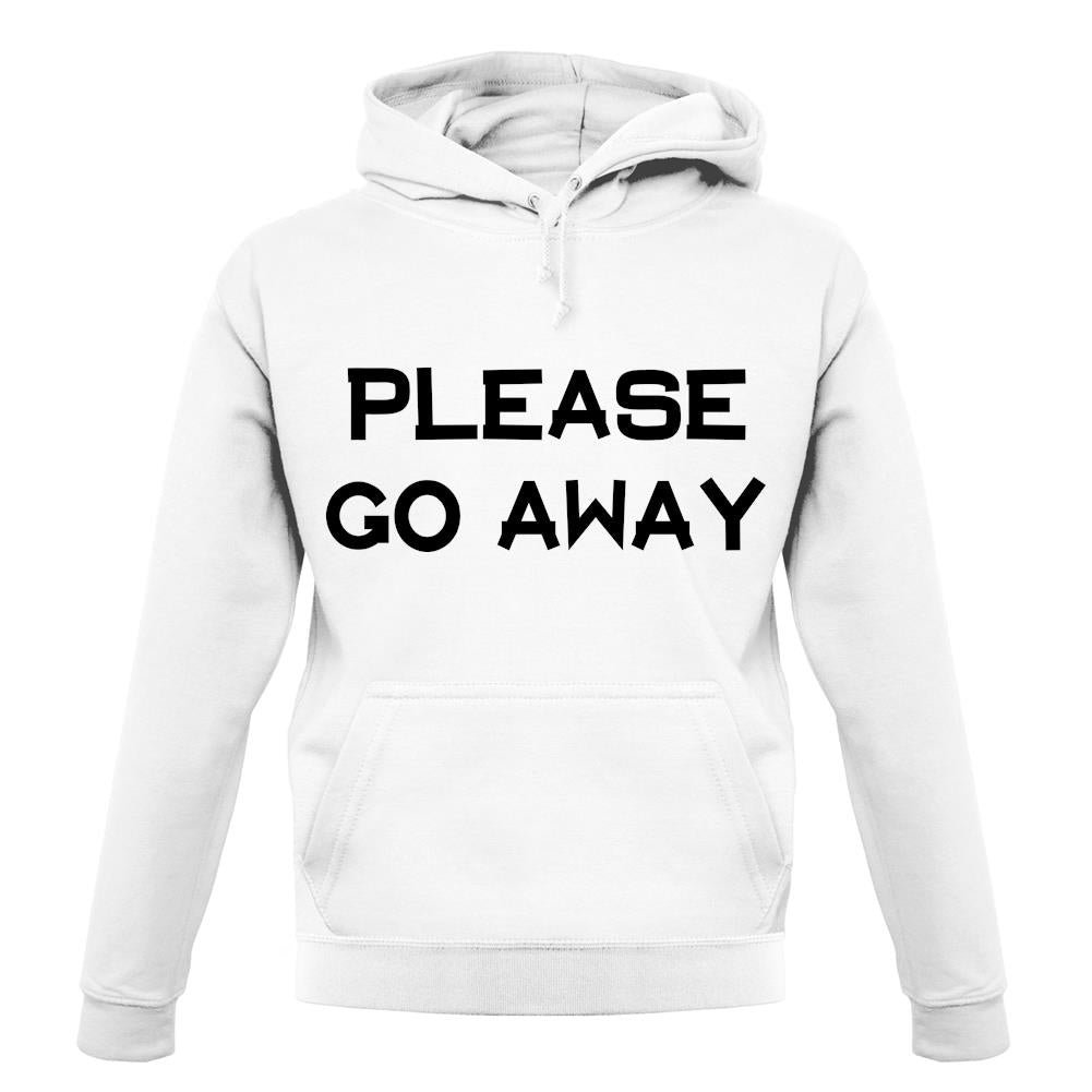 Pllease Go Away unisex hoodie Pllease Go Away unisex hoodie