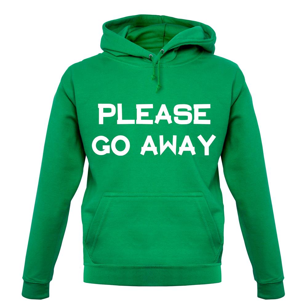 Pllease Go Away unisex hoodie Pllease Go Away unisex hoodie