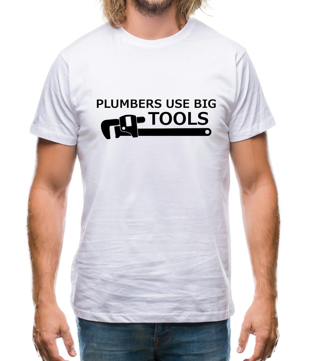 Plumbers Use Big Tools Mens T-Shirt Plumbers Use Big Tools Mens T-Shirt