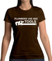 Plumbers Use Big Tools Womens T-Shirt Plumbers Use Big Tools Womens T-Shirt