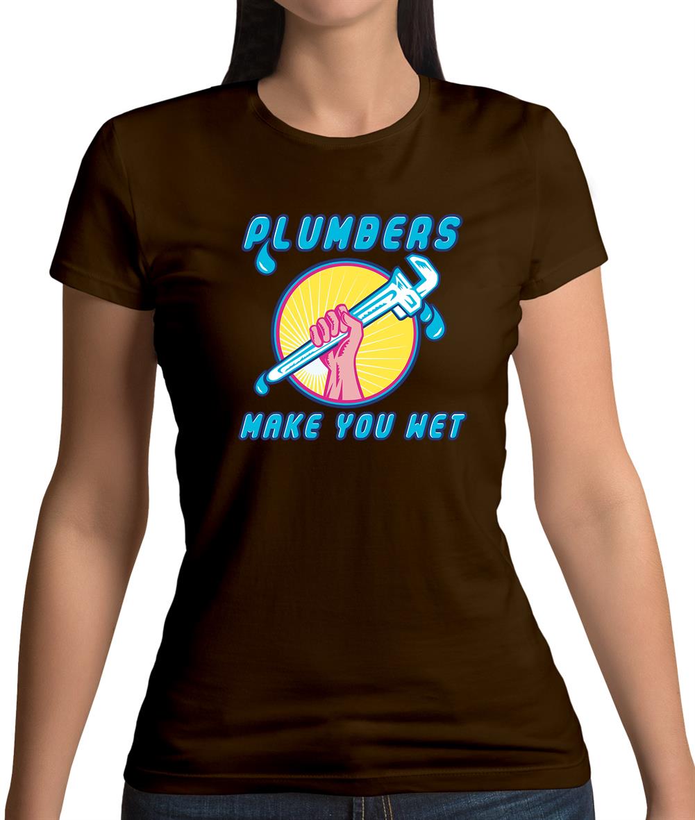 Plumbers Make You Wet Womens T-Shirt Plumbers Make You Wet Womens T-Shirt