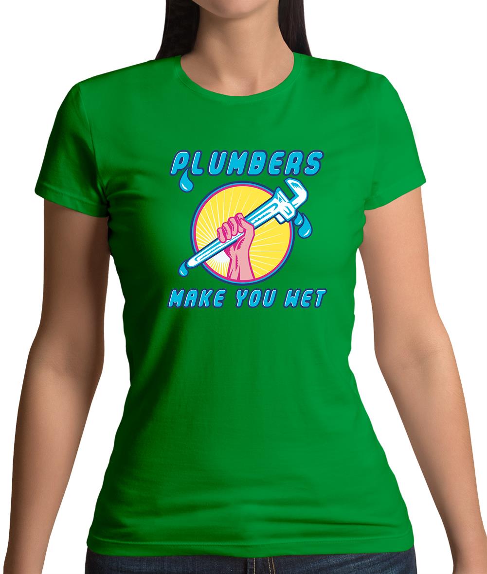 Plumbers Make You Wet Womens T-Shirt Plumbers Make You Wet Womens T-Shirt