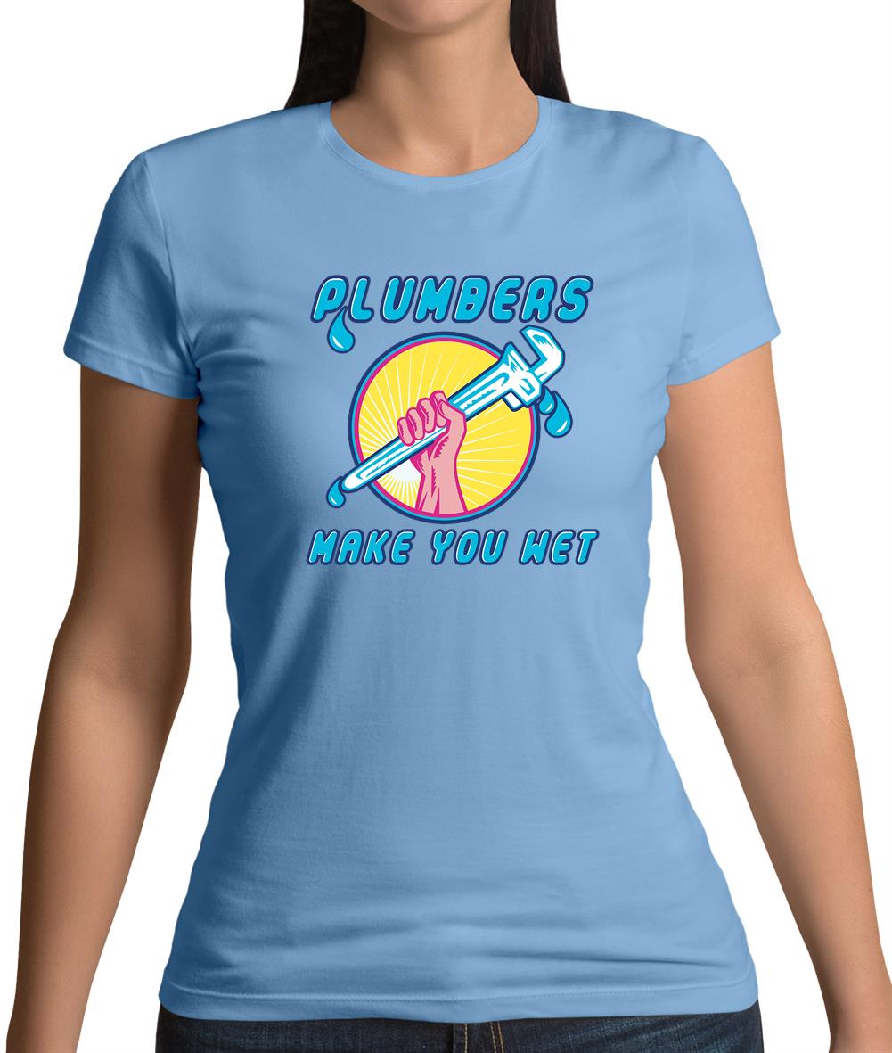 Plumbers Make You Wet Womens T-Shirt Plumbers Make You Wet Womens T-Shirt