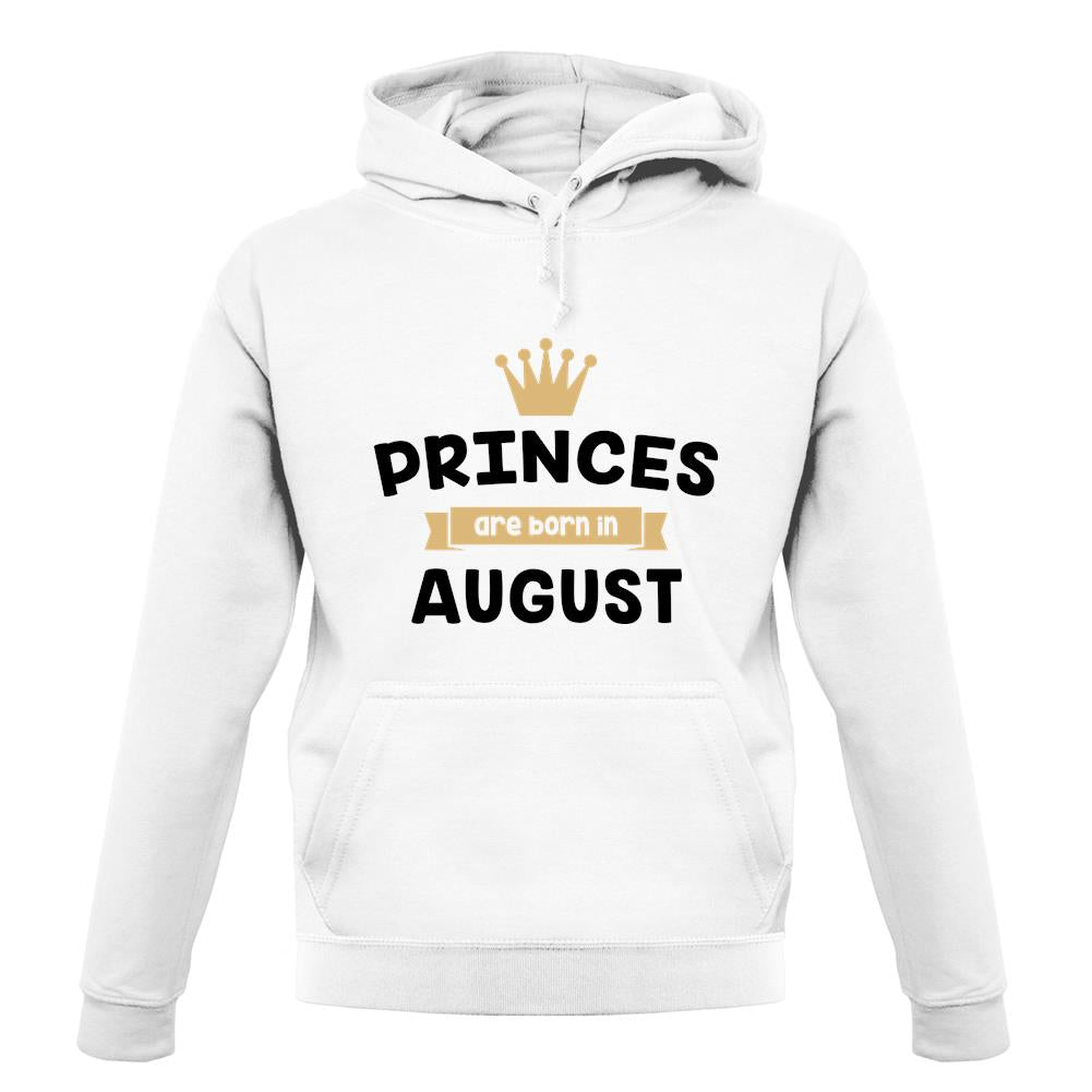 Princes Are Born In August unisex hoodie Princes Are Born In August unisex hoodie