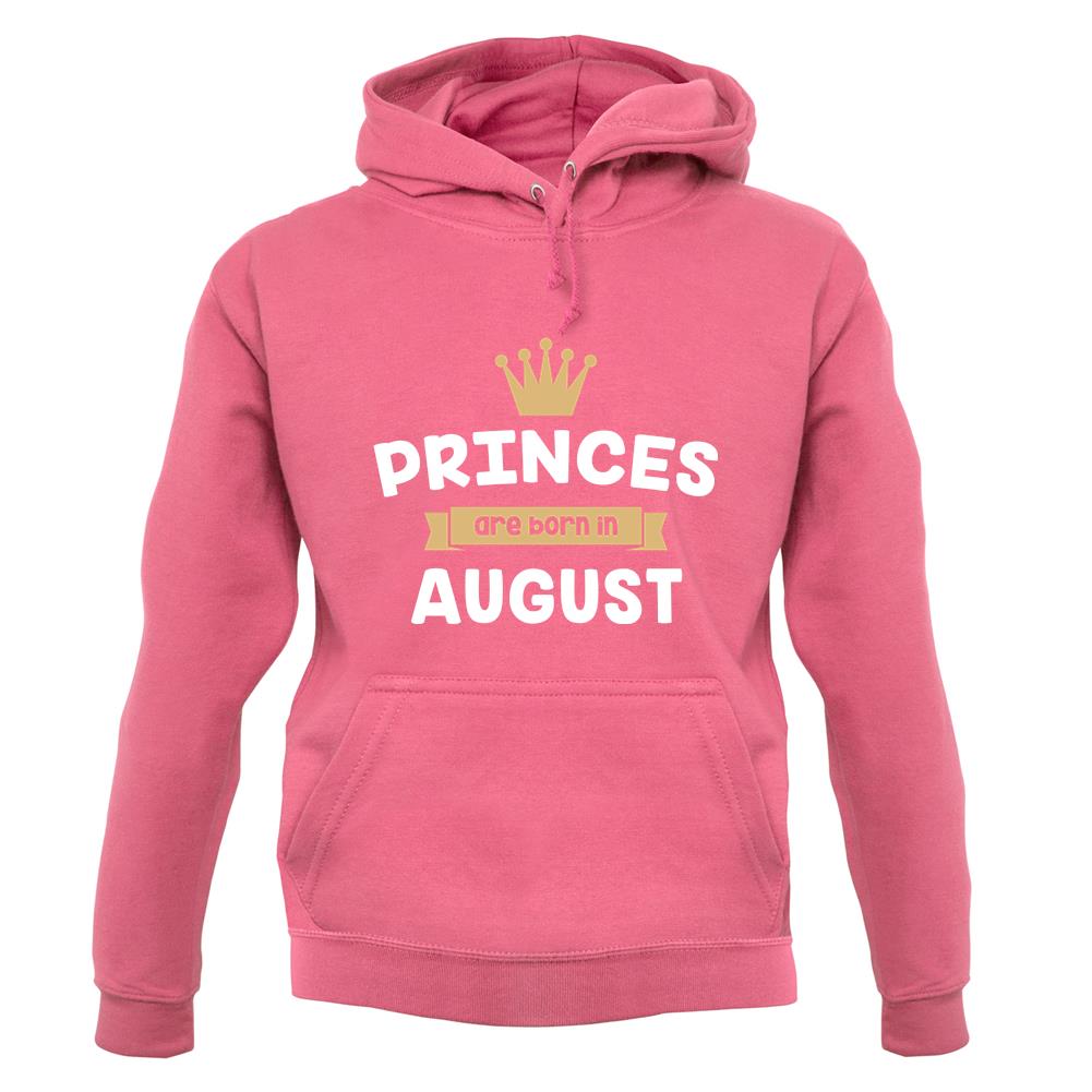 Princes Are Born In August unisex hoodie Princes Are Born In August unisex hoodie