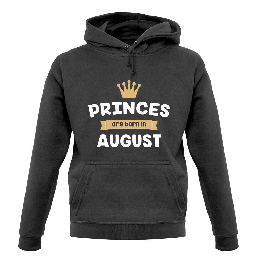 Princes Are Born In August unisex hoodie Princes Are Born In August unisex hoodie