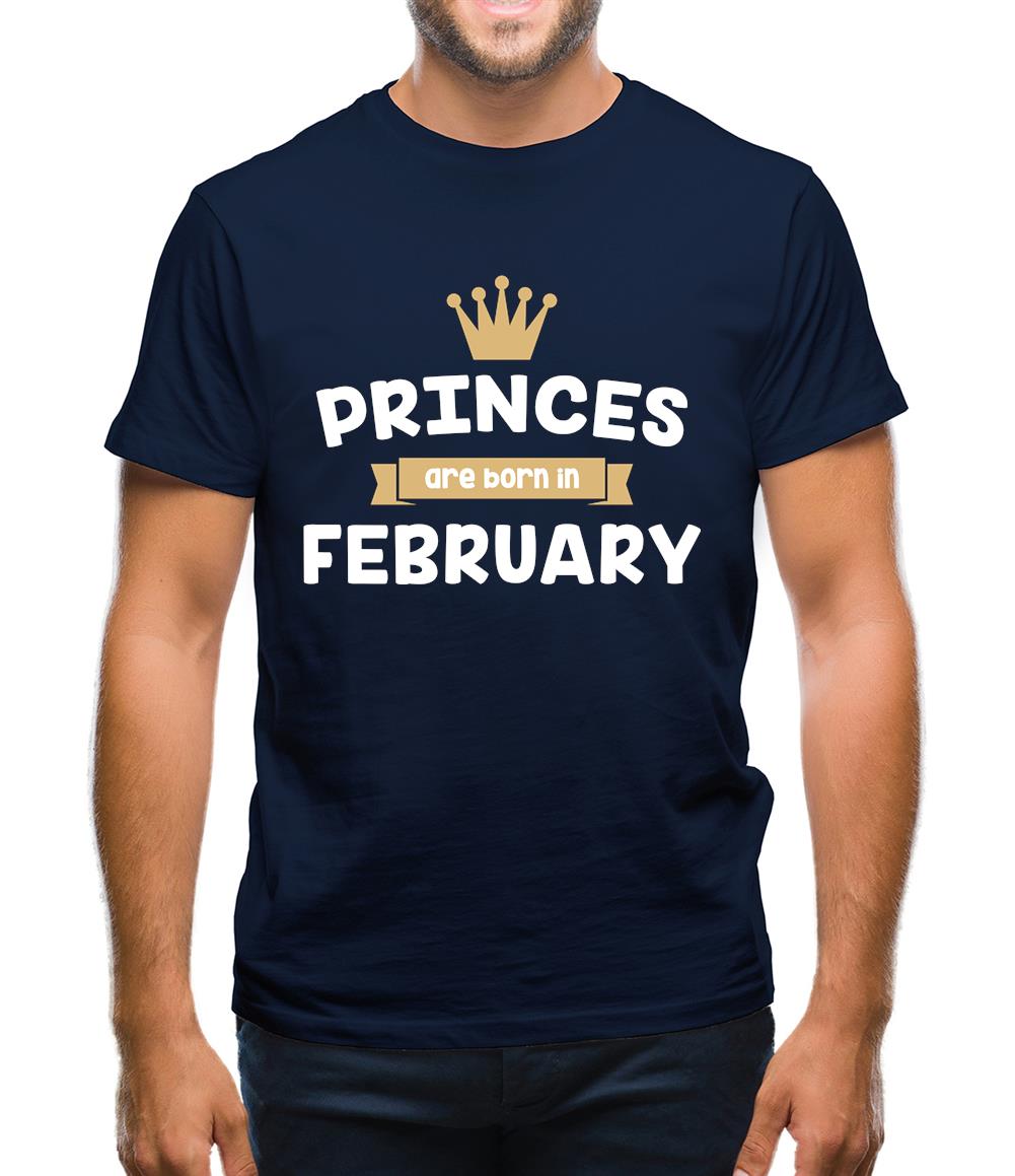 Princes Are Born In February Mens T-Shirt Princes Are Born In February Mens T-Shirt