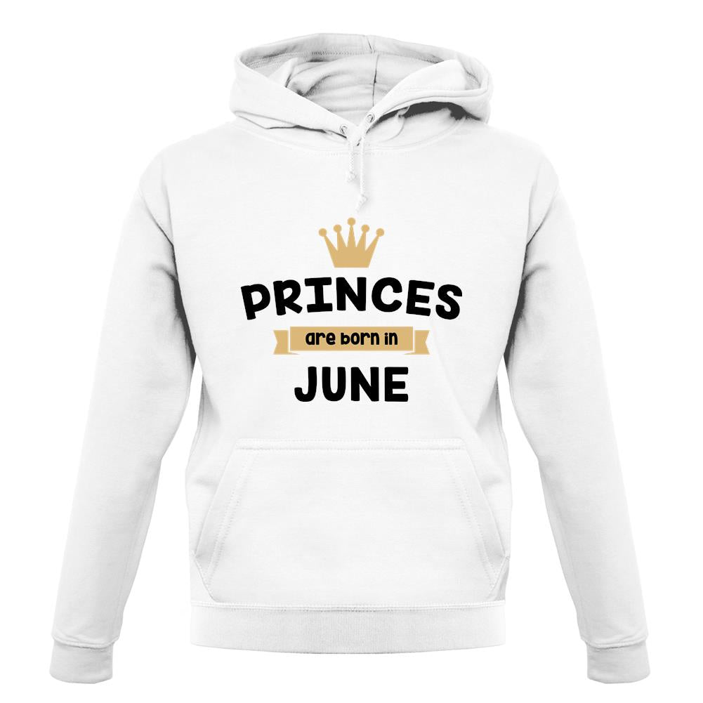 Princes Are Born In June unisex hoodie Princes Are Born In June unisex hoodie