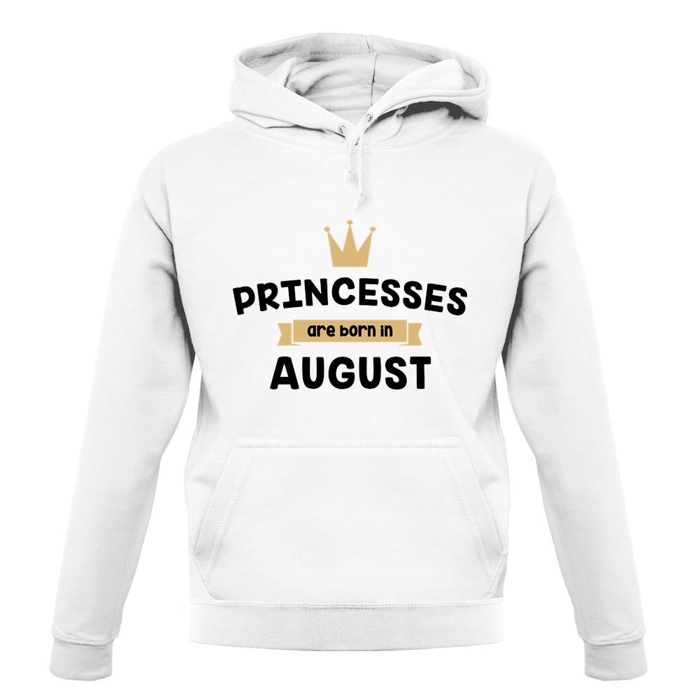Princesses Are Born In August unisex hoodie Princesses Are Born In August unisex hoodie