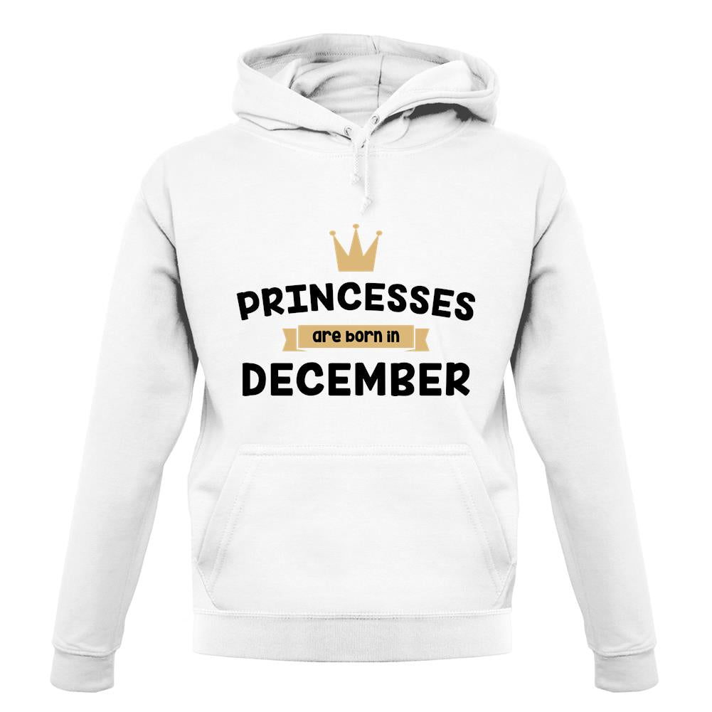 Princesses Are Born In December unisex hoodie Princesses Are Born In December unisex hoodie