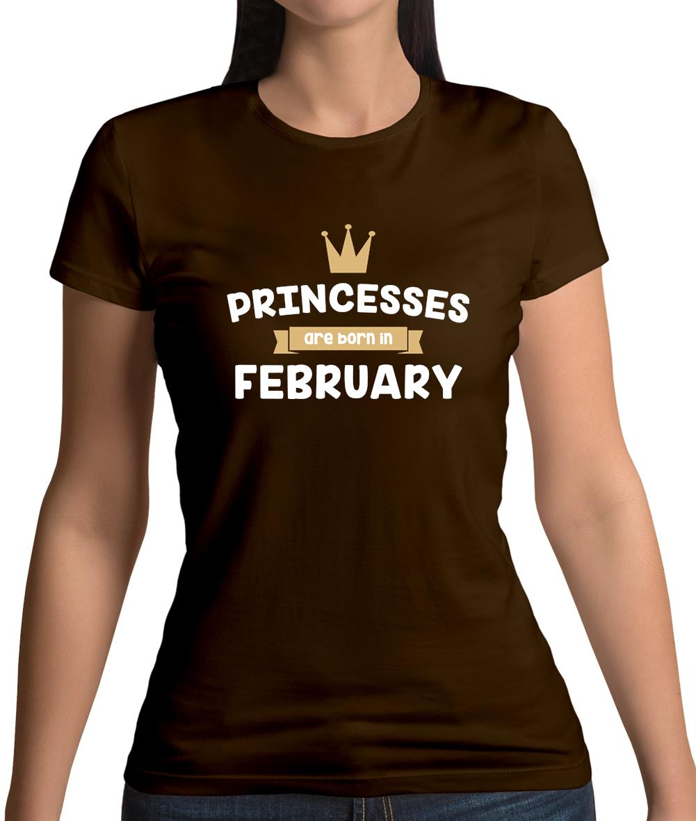 Princesses Are Born In February Womens T-Shirt Princesses Are Born In February Womens T-Shirt