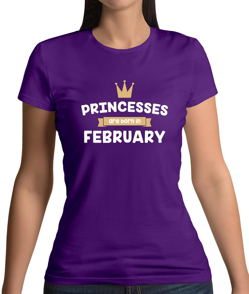 Princesses Are Born In February Womens T-Shirt Princesses Are Born In February Womens T-Shirt