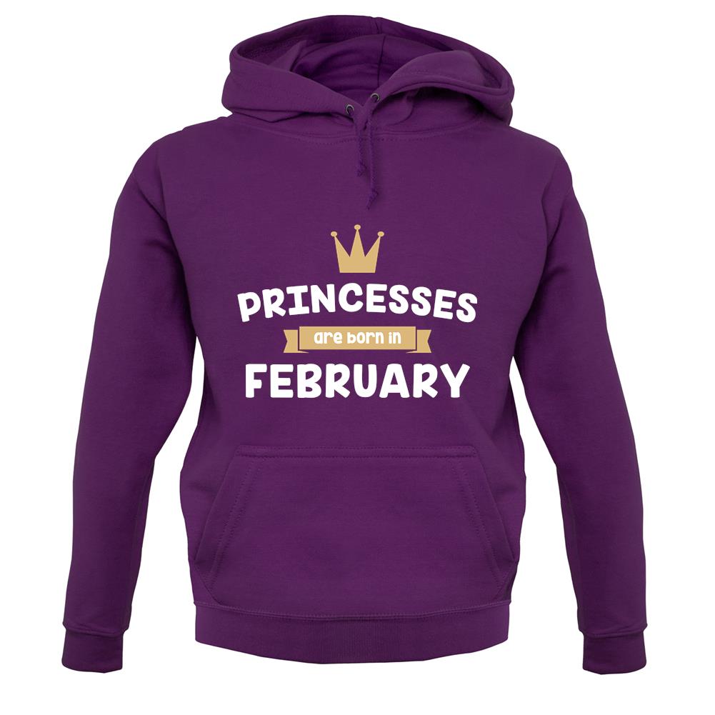 Princesses Are Born In February unisex hoodie Princesses Are Born In February unisex hoodie
