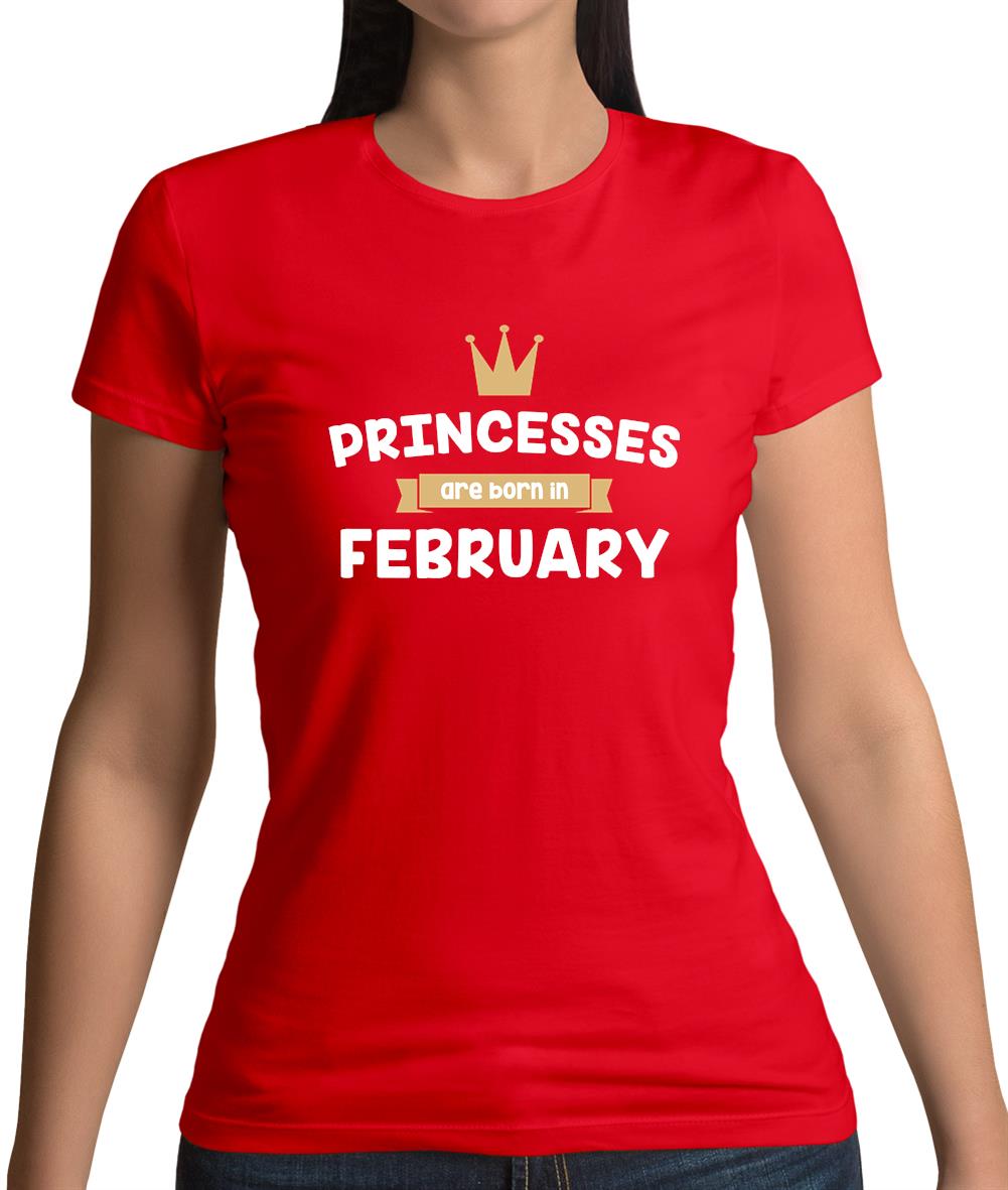 Princesses Are Born In February Womens T-Shirt Princesses Are Born In February Womens T-Shirt