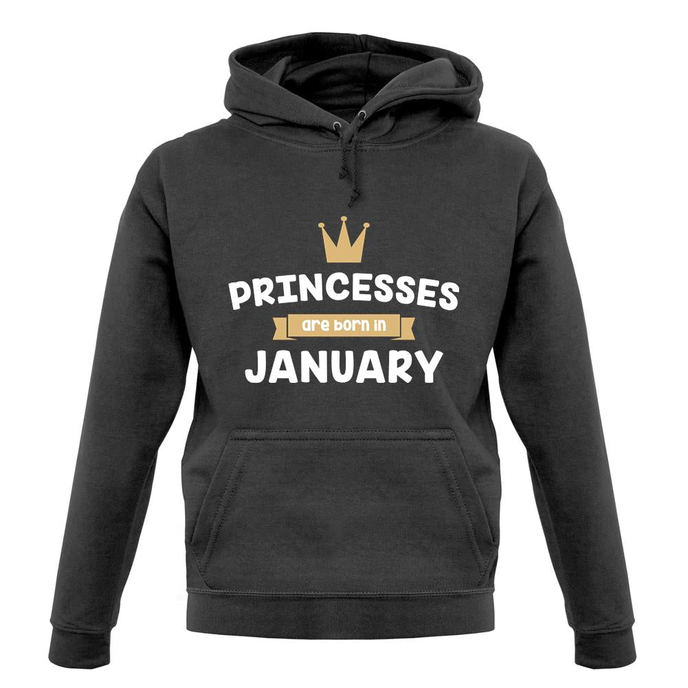 Princesses Are Born In January unisex hoodie Princesses Are Born In January unisex hoodie