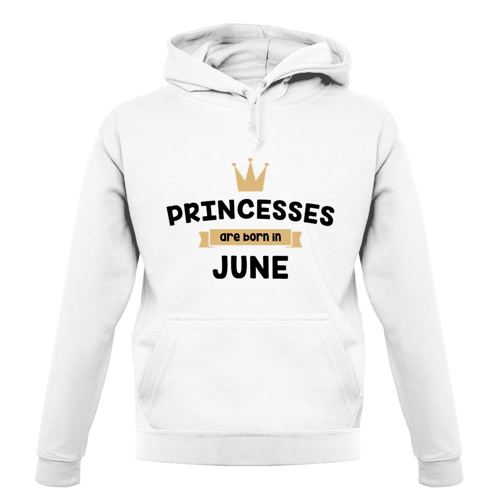 Princesses Are Born In June unisex hoodie Princesses Are Born In June unisex hoodie