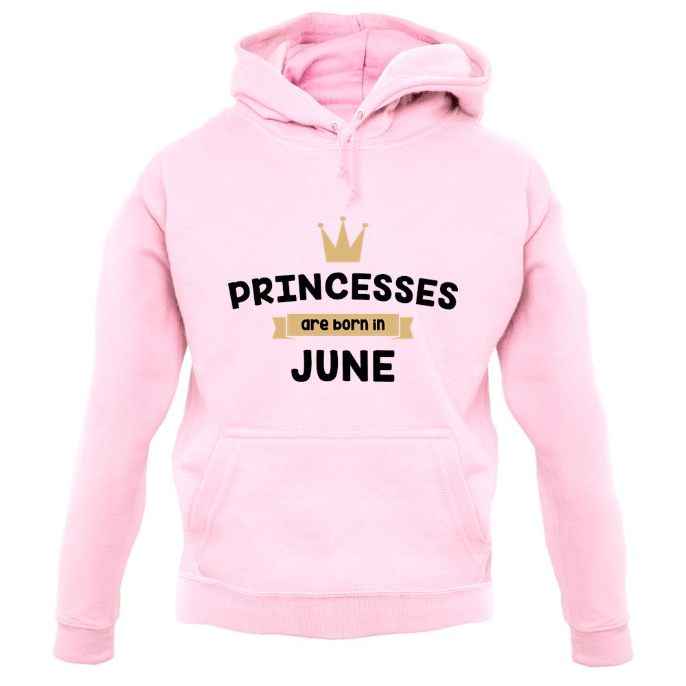 Princesses Are Born In June unisex hoodie Princesses Are Born In June unisex hoodie