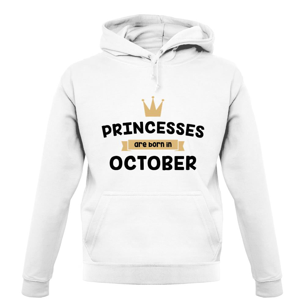 Princesses Are Born In October unisex hoodie Princesses Are Born In October unisex hoodie