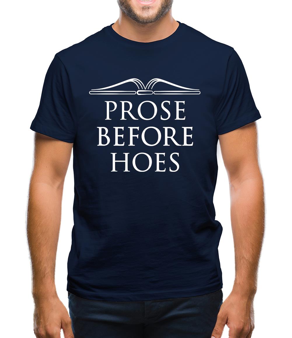 Prose Before Hoes Mens T-Shirt Prose Before Hoes Mens T-Shirt