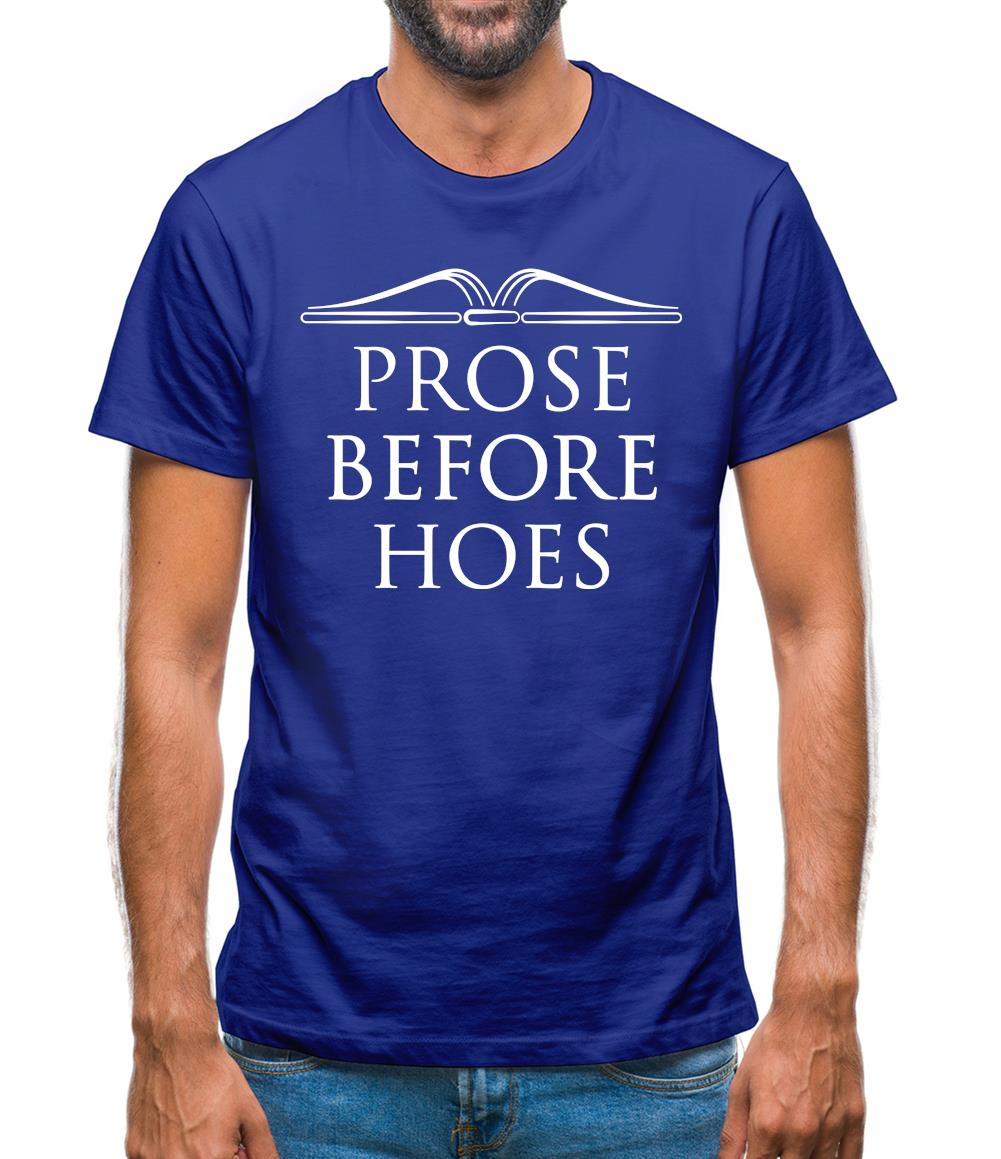 Prose Before Hoes Mens T-Shirt Prose Before Hoes Mens T-Shirt