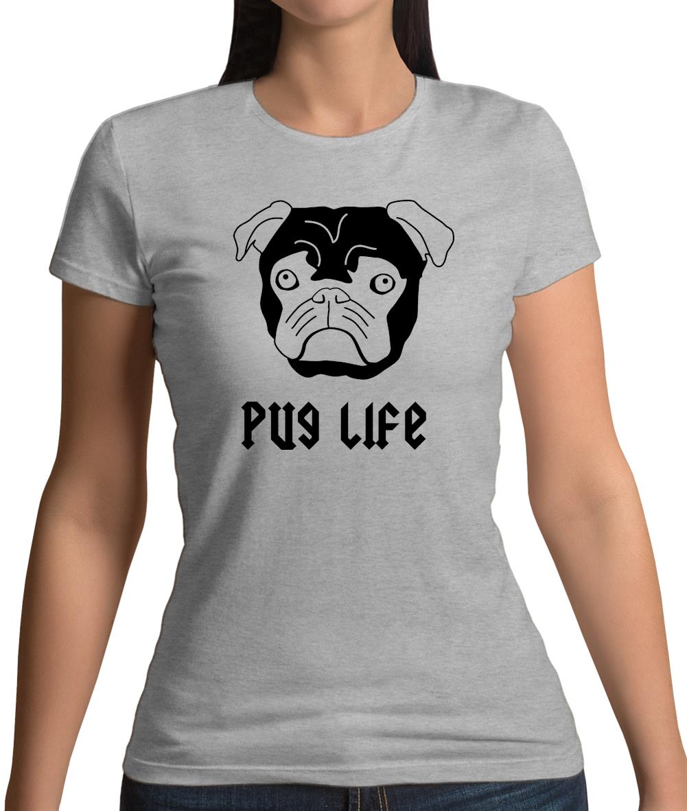 Pug Life Womens T-Shirt Pug Life Womens T-Shirt