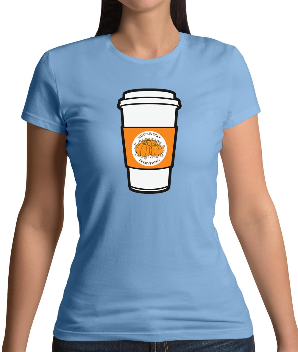Pumpkin Spice Everything Womens T-Shirt Pumpkin Spice Everything Womens T-Shirt