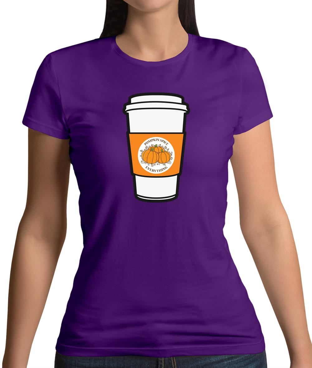 Pumpkin Spice Everything Womens T-Shirt Pumpkin Spice Everything Womens T-Shirt