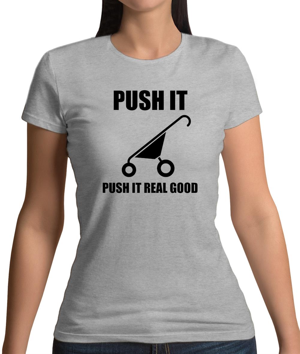 Push It Push It Real Good Womens T-Shirt Push It Push It Real Good Womens T-Shirt