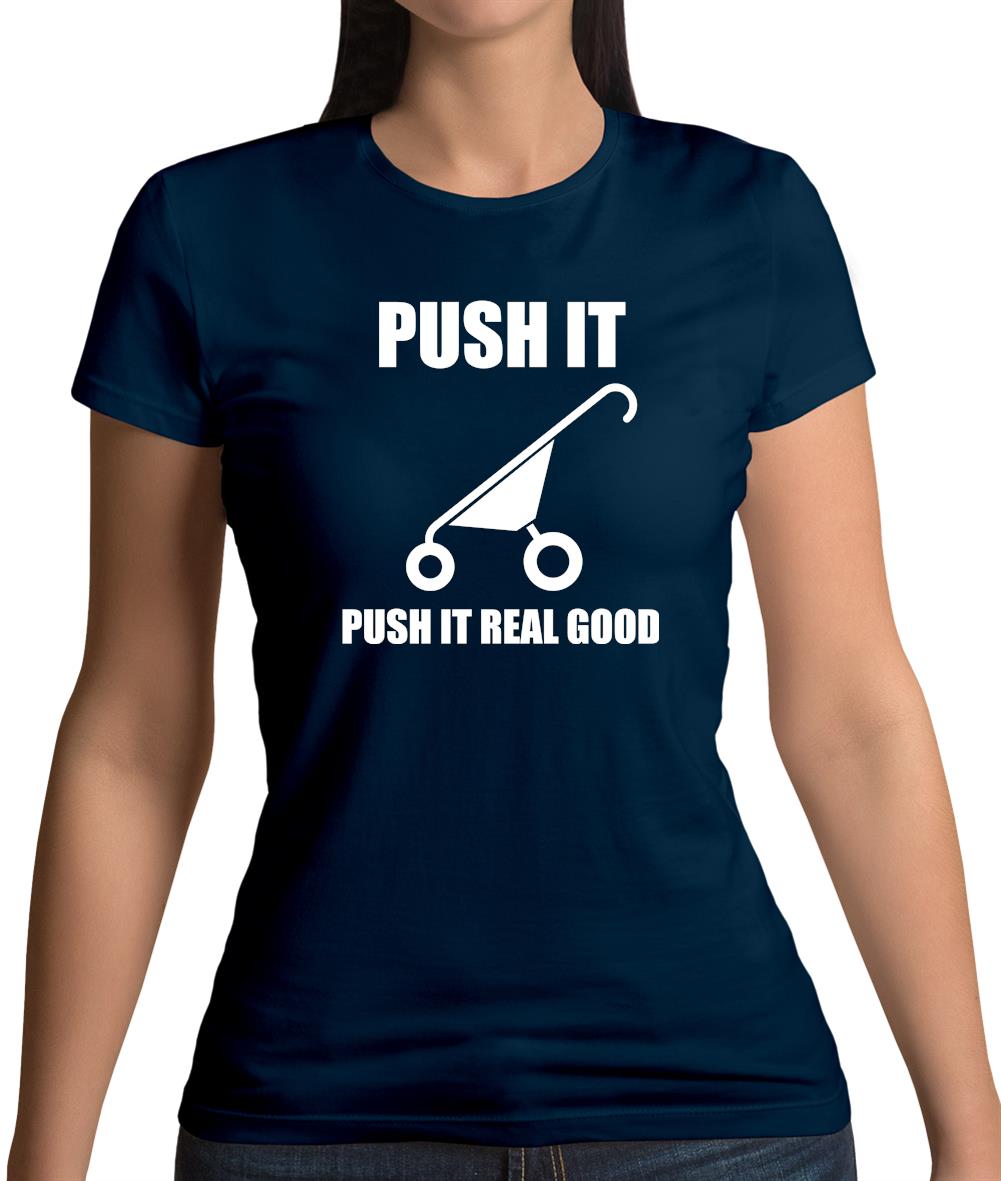 Push It Push It Real Good Womens T-Shirt Push It Push It Real Good Womens T-Shirt