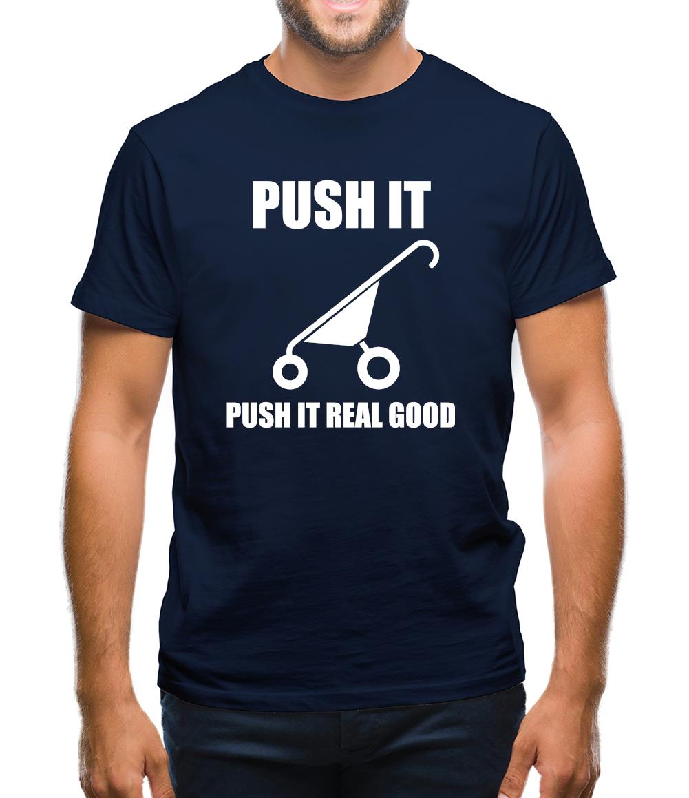 Push It Push It Real Good Mens T-Shirt Push It Push It Real Good Mens T-Shirt