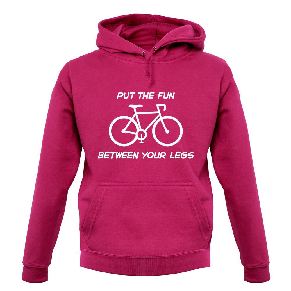 Put The Fun Between Your Legs (Cycling) unisex hoodie Put The Fun Between Your Legs (Cycling) unisex hoodie