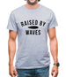 Raised By Waves Mens T-Shirt Raised By Waves Mens T-Shirt