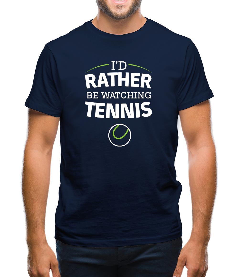 I'd Rather Be Watching Tennis Mens T-Shirt I'd Rather Be Watching Tennis Mens T-Shirt