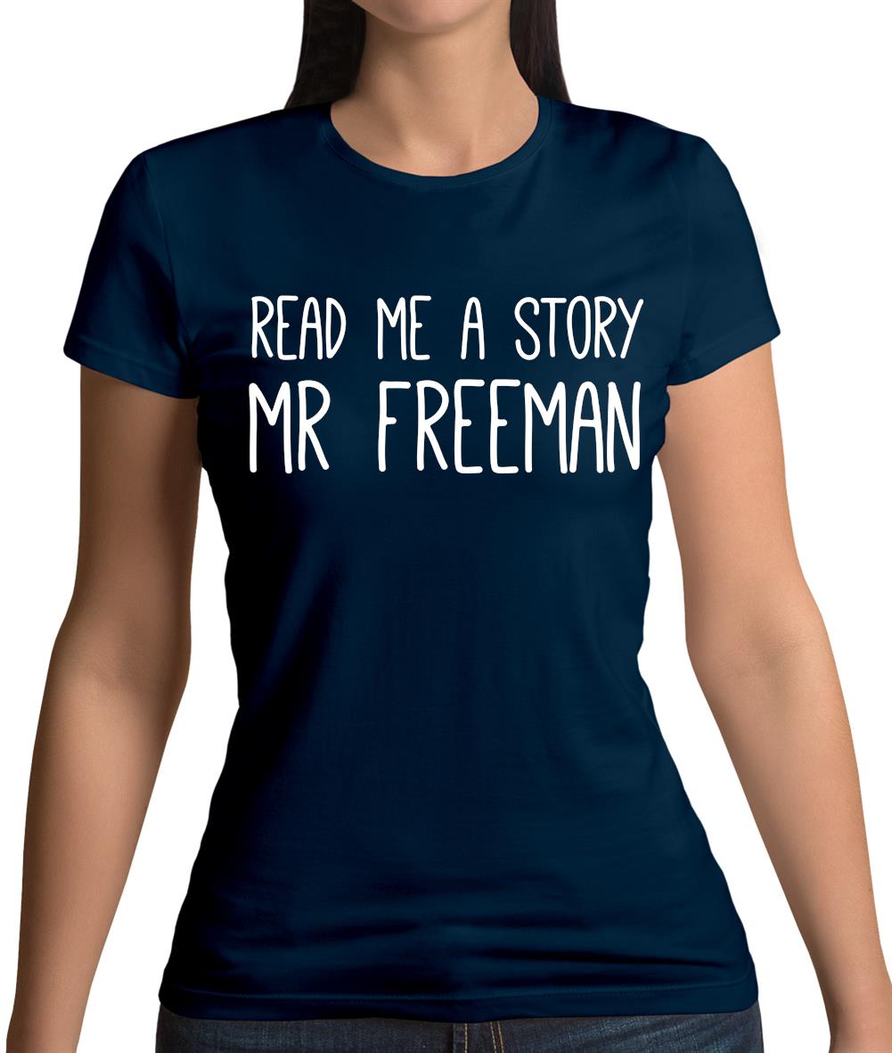 Read Me A Story Mr Freeman Womens T-Shirt Read Me A Story Mr Freeman Womens T-Shirt