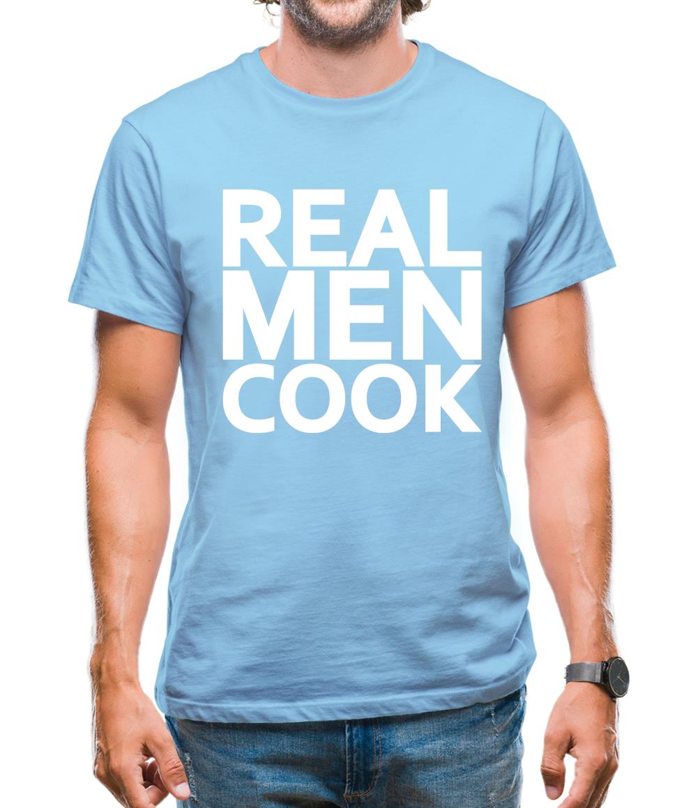 Real Men Cook Mens T-Shirt Real Men Cook Mens T-Shirt
