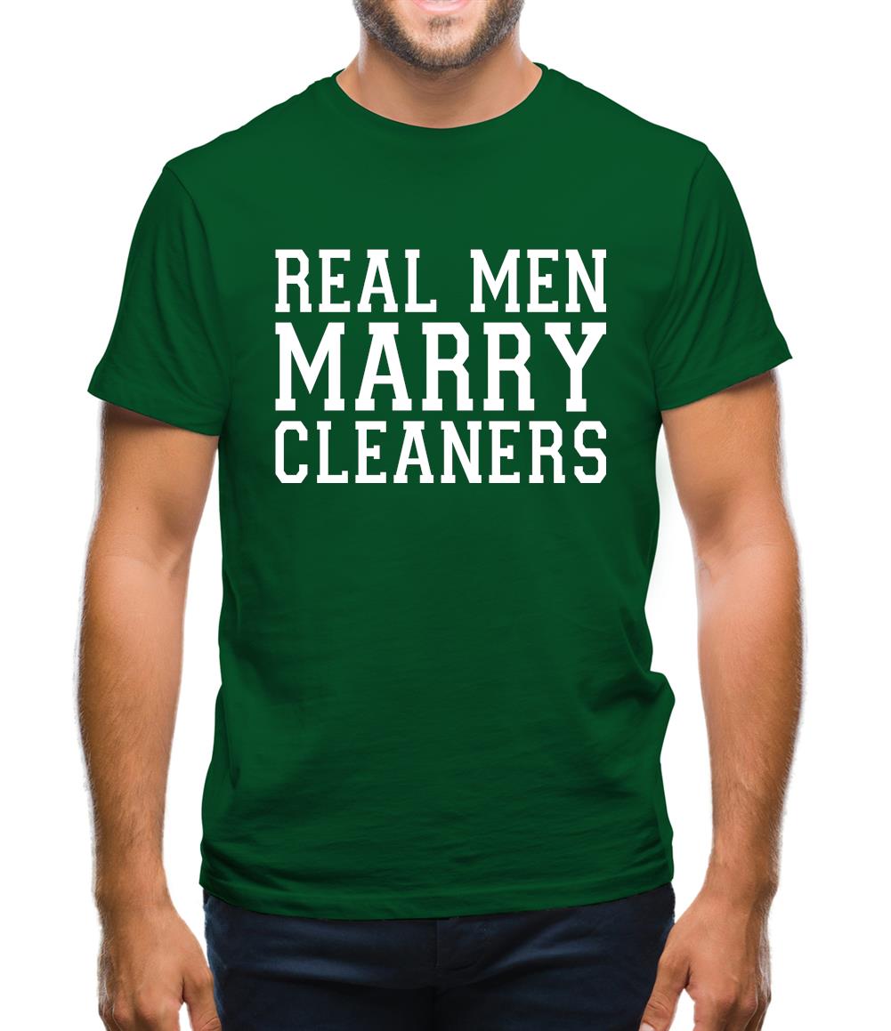 Real Men Marry Cleaners Mens T-Shirt Real Men Marry Cleaners Mens T-Shirt