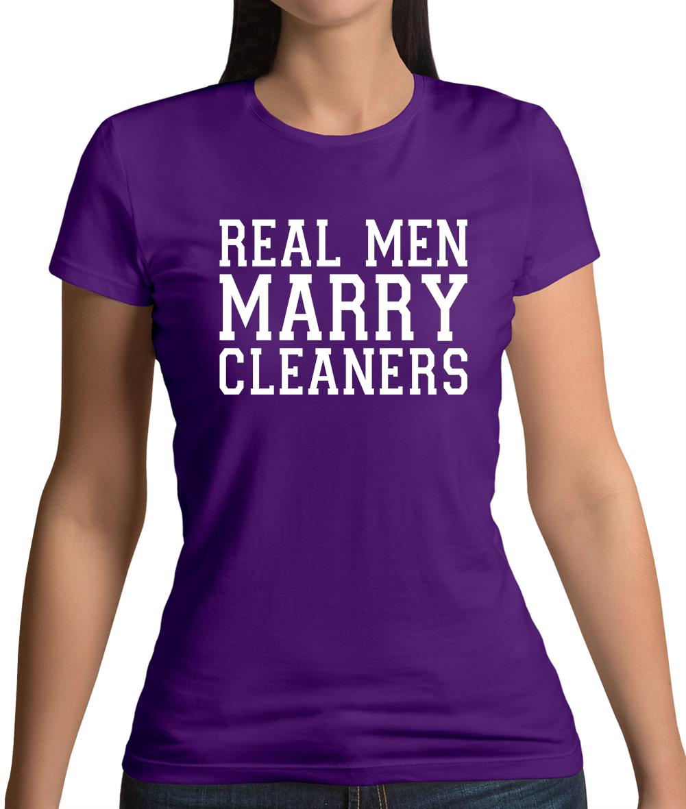 Real Men Marry Cleaners Womens T-Shirt Real Men Marry Cleaners Womens T-Shirt