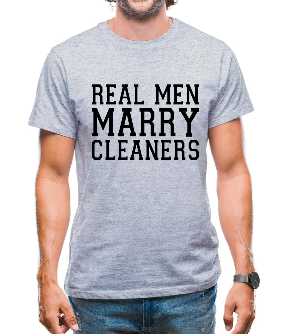 Real Men Marry Cleaners Mens T-Shirt Real Men Marry Cleaners Mens T-Shirt