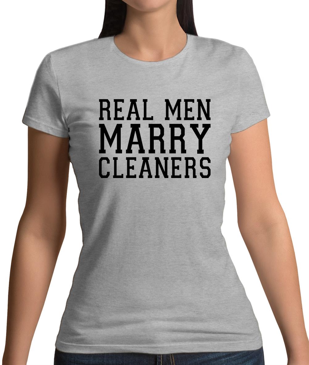 Real Men Marry Cleaners Womens T-Shirt Real Men Marry Cleaners Womens T-Shirt