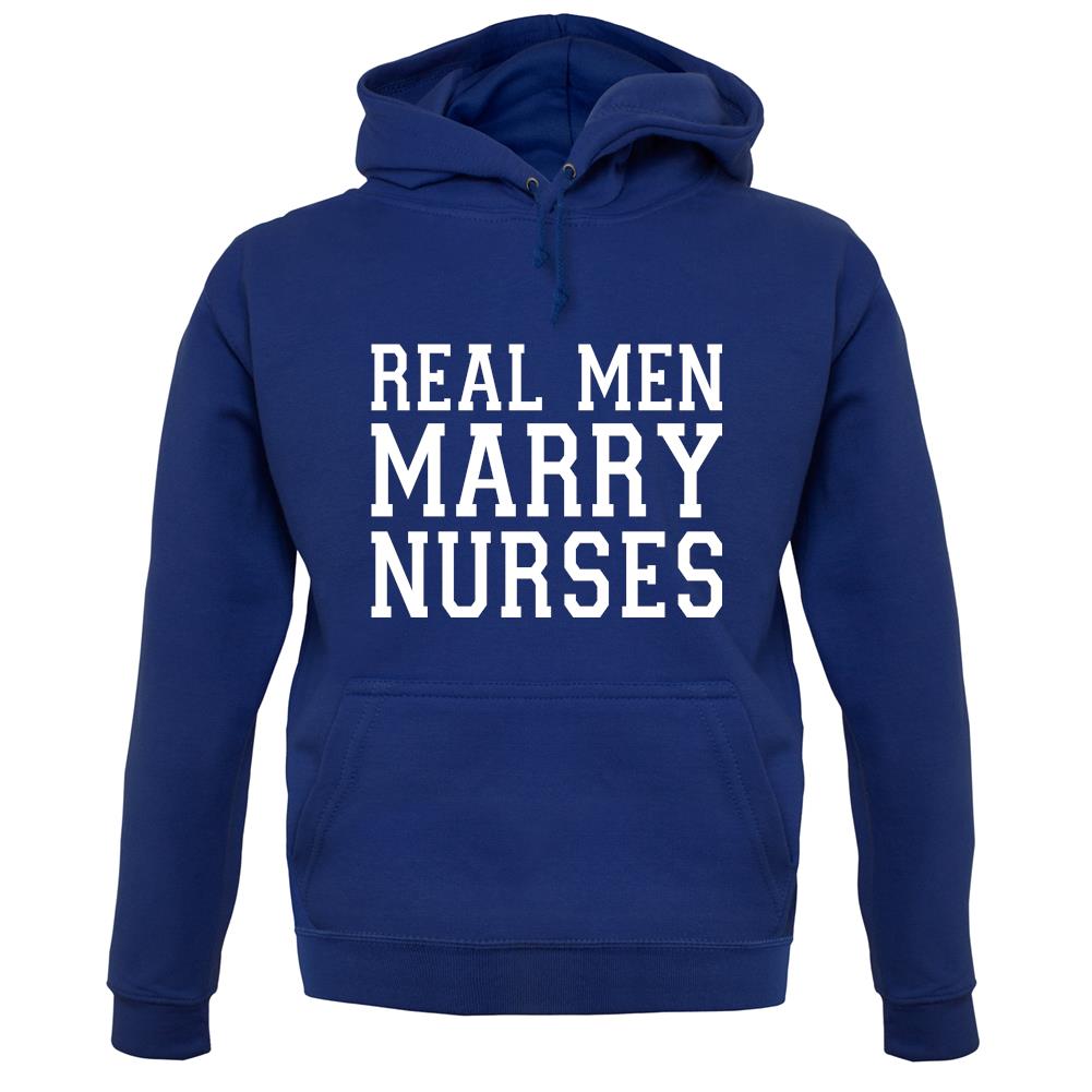 Real Men Marry Nurses unisex hoodie Real Men Marry Nurses unisex hoodie