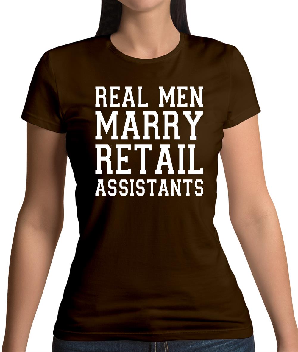 Real Men Marry Retail Assistants Womens T-Shirt Real Men Marry Retail Assistants Womens T-Shirt