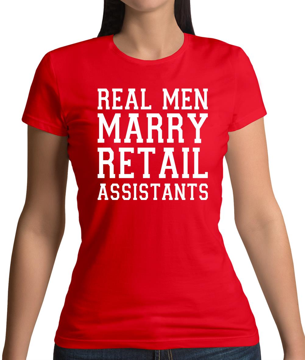 Real Men Marry Retail Assistants Womens T-Shirt Real Men Marry Retail Assistants Womens T-Shirt