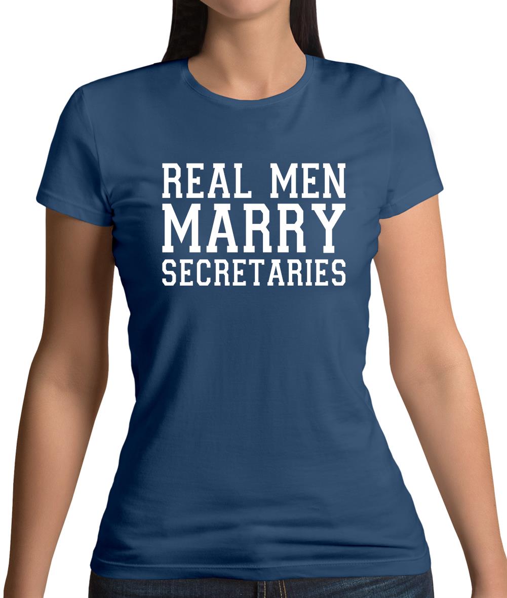 Real Men Marry Secretaries Womens T-Shirt Real Men Marry Secretaries Womens T-Shirt