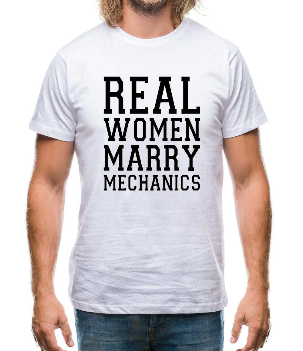 Real Women Marry Mechanics Mens T-Shirt Real Women Marry Mechanics Mens T-Shirt